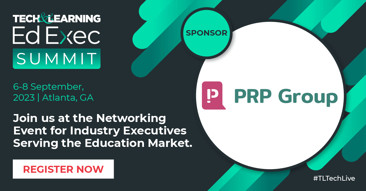 PRP is delighted to sponsor Tech & Learning's EdExec Summit, the new event for K12 executives that focuses solely on the business of education. The conference takes place at the Chateau Elan Resort in Atlanta on September 6-8. EARLY BIRD DEADLINE: May 31. To find out more visit https://www.techlearningevents.com/edexecsummit/home?ref=sPRP 