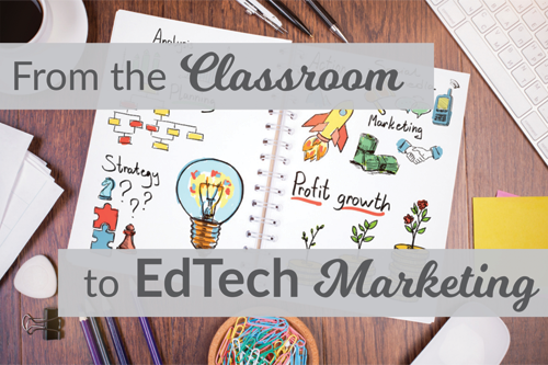 Classroom to EdTech Marketing
