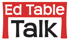 Ed Table Talk