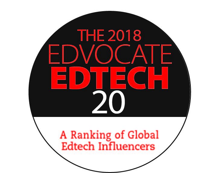 The Edvocate's 2018 EdTech 20: A Ranking of 20 Global EdTech Influencers